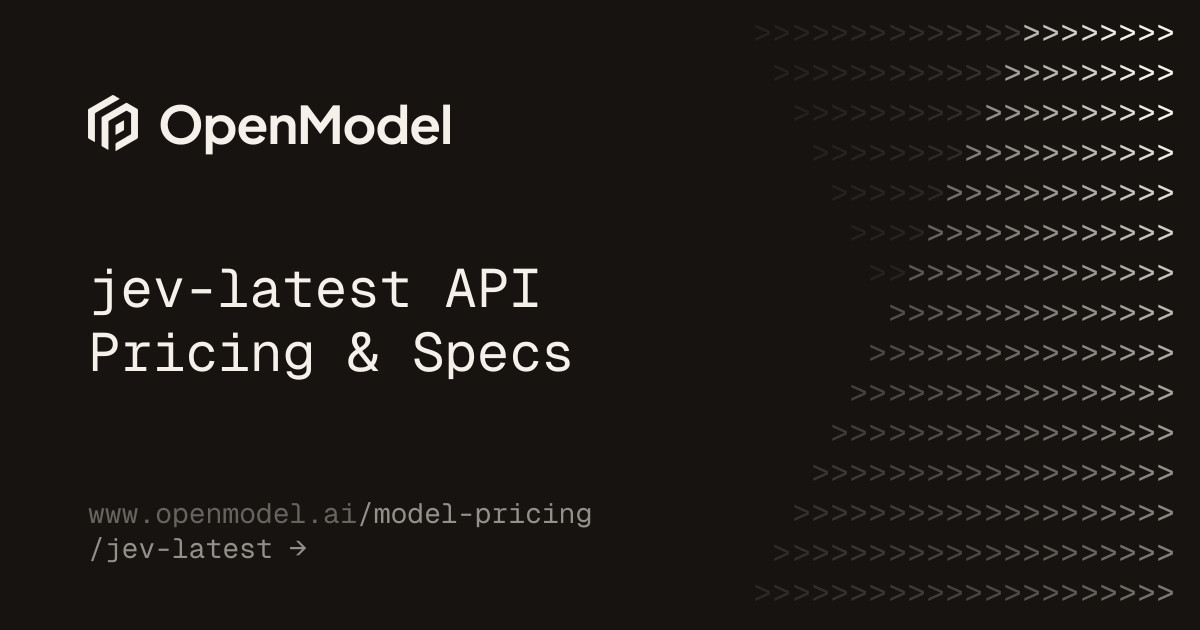 jev-latest API Pricing & Specs | OpenModel